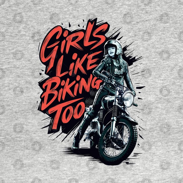 Girls Like Biking Too Girl Motorbike Rider Womens Motorcycle Female Motorcross Gift For Woman Biker by DeanWardDesigns